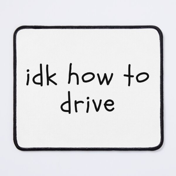 Item preview, idk how to drive designed and sold by Studio Sonder.