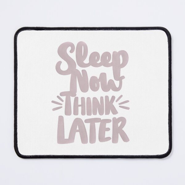 Item preview, Sleep Now Think Later designed and sold by HollyLovely.