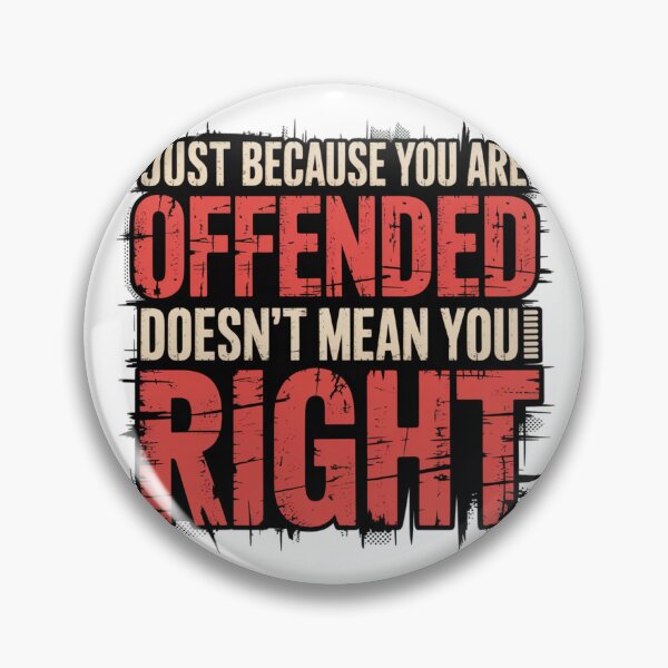 Item preview, Offended Doesn't Mean Right Critical Thinking Grunge designed and sold by chattsuede.