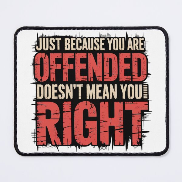 Item preview, Offended Doesn't Mean Right Critical Thinking Grunge designed and sold by chattsuede.