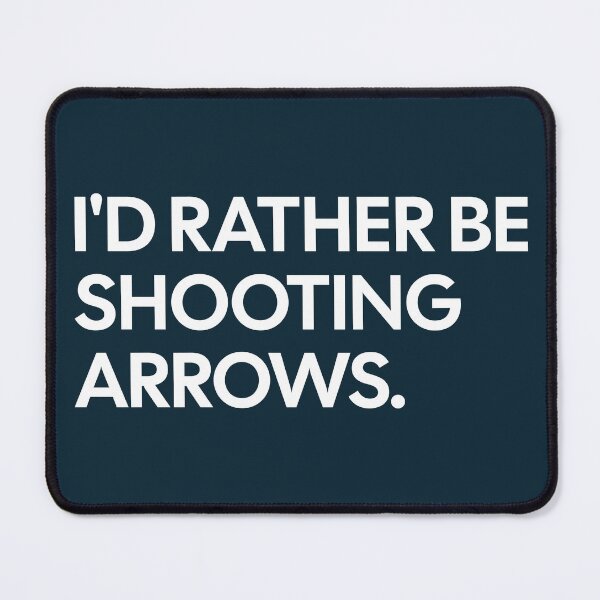 Item preview, I'd Rather Be Shooting Arrows designed and sold by NosandEdgy.