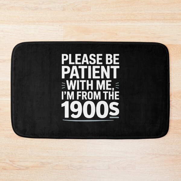 Item preview, Please Be Patient With Me, I’m From The 1900s designed and sold by Mateusz Majcherek.