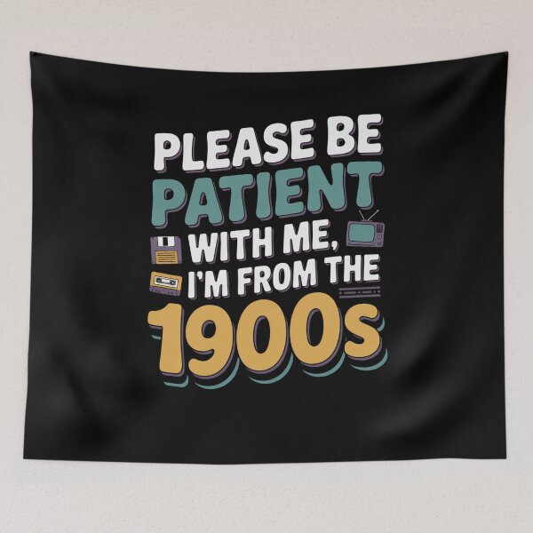 Item preview, Please Be Patient With Me, I’m From The 1900s designed and sold by Mateusz Majcherek.