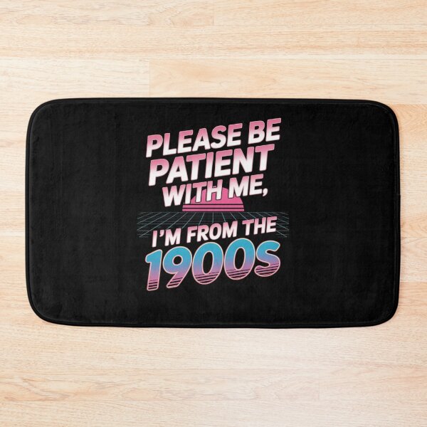 Item preview, Please Be Patient With Me, I’m From The 1900s designed and sold by Mateusz Majcherek.