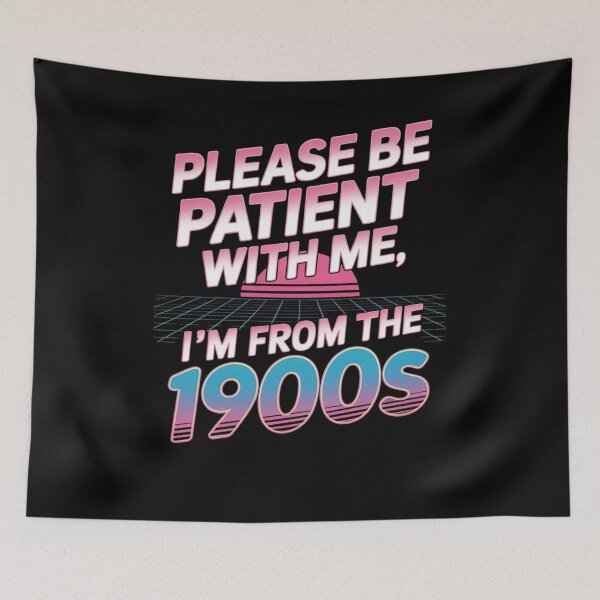 Item preview, Please Be Patient With Me, I’m From The 1900s designed and sold by Mateusz Majcherek.