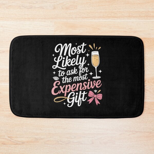 Item preview, Most Likely To Ask For The Most Expensive Gift designed and sold by Mateusz Majcherek.