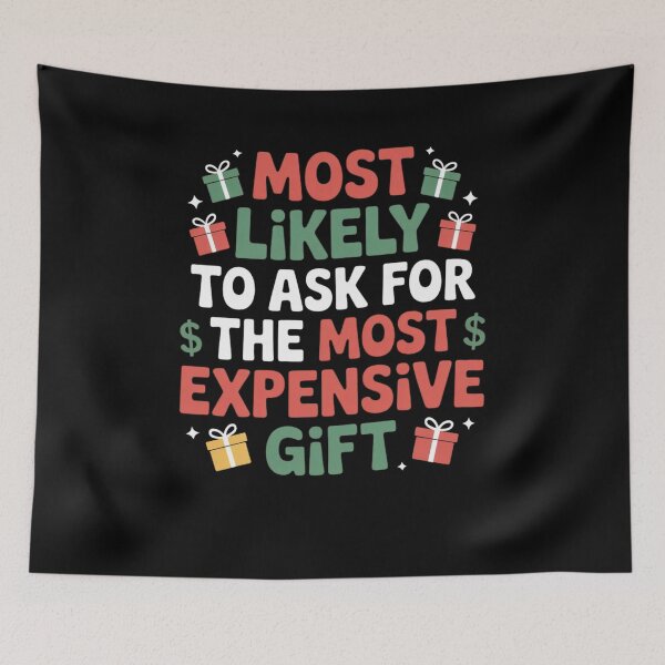 Item preview, Most Likely To Ask For The Most Expensive Gift designed and sold by Mateusz Majcherek.