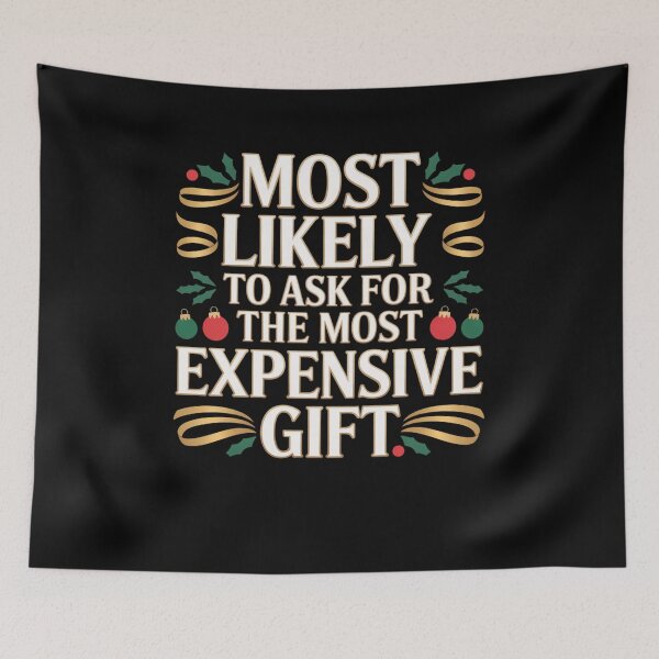 Item preview, Most Likely To Ask For The Most Expensive Gift designed and sold by Mateusz Majcherek.