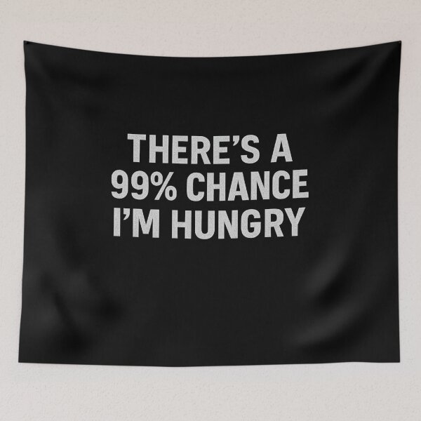 Item preview, There’s a 99% Chance I’m Hungry | Funny Food Lover T-Shirt designed and sold by DailyDrivesct.