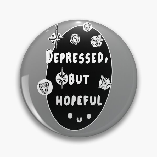 Item preview, depressed, but hopeful designed and sold by scaliepunk.