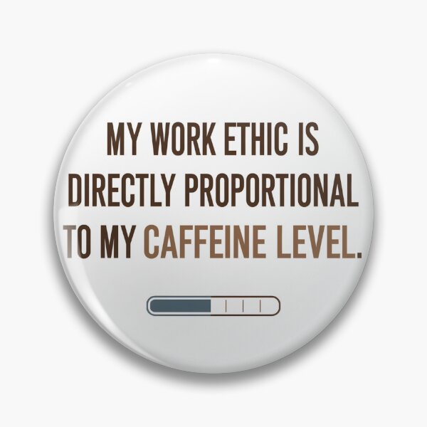 Item preview, My Work Ethic Is Directly Proportional to My Caffeine Level – Funny Office Humor Quote for Coffee Lovers & Caffeine Addicts designed and sold by VibranPalette.