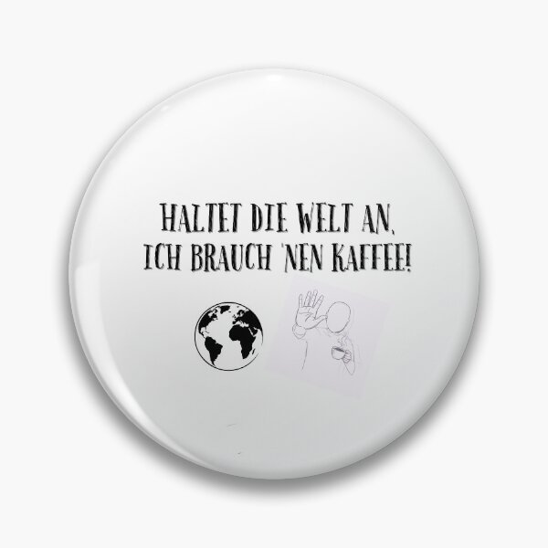 Item preview, Stop the world, I need a coffee! - Funny German Coffee Quote designed and sold by Kobold777.