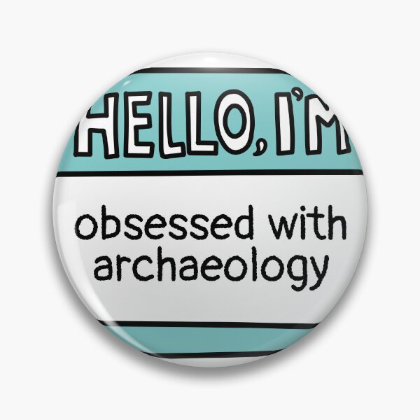 Item preview, I'm Obsessed with Archaeology  designed and sold by MaryAller.