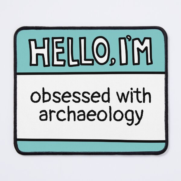 Item preview, I'm Obsessed with Archaeology  designed and sold by MaryAller.