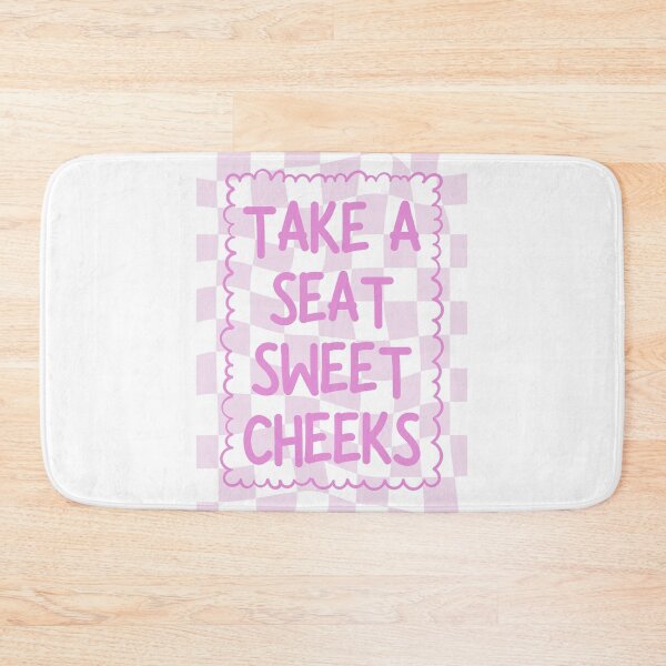 Item preview, Take A Seat Sweet Cheeks designed and sold by Dondonmart.