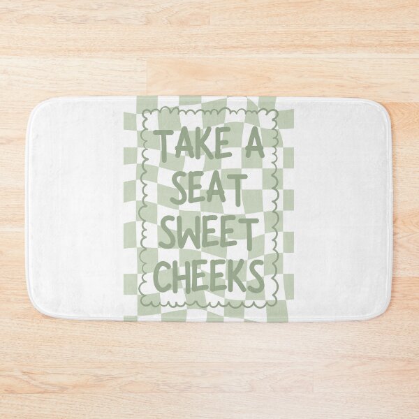 Item preview, Take A Seat Sweet Cheeks designed and sold by Dondonmart.