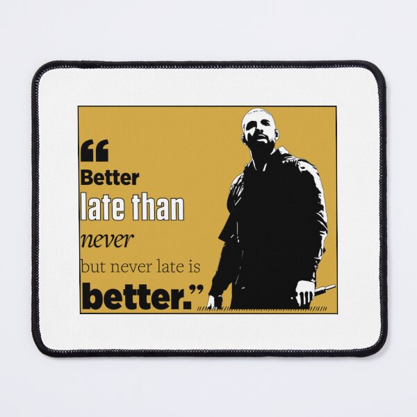Item preview, "NEVER LATE IS BETTER" RAP QUOTE FOR HIP HOP FANS designed and sold by An Artist To The Fullest.