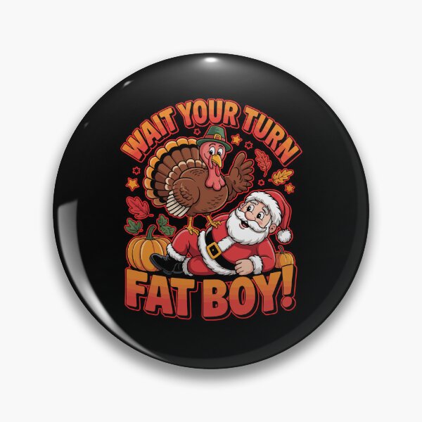 Item preview, Wait Your Turn Fatboy Thanksgiving  designed and sold by WoodburyLake.