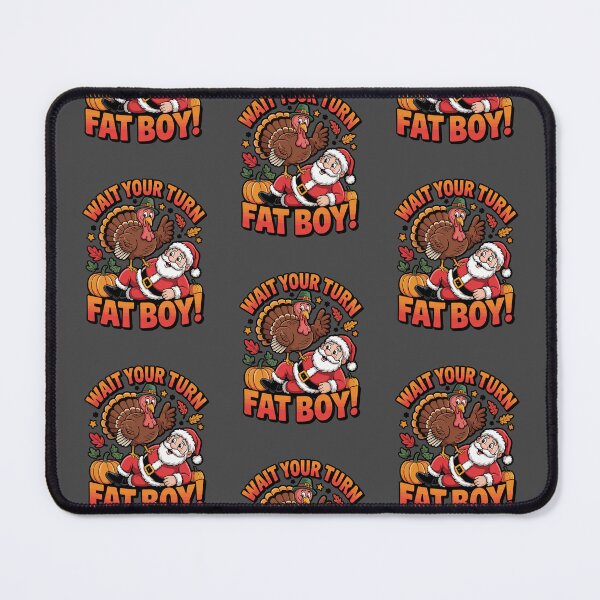 Item preview, Wait Your Turn Fatboy Thanksgiving designed and sold by WoodburyLake.