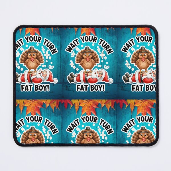 Item preview, Wait Your Turn Fatboy Thanksgiving designed and sold by WoodburyLake.