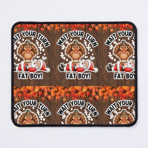 Item preview, Wait Your Turn Fatboy Thanksgiving designed and sold by WoodburyLake.