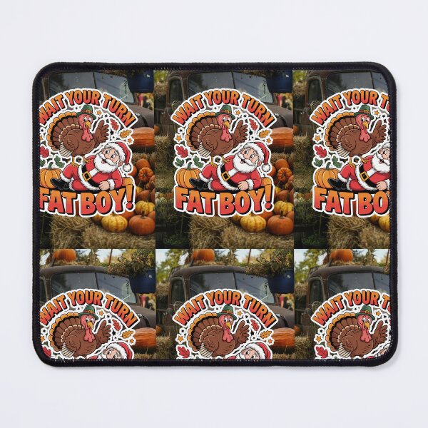 Item preview, Wait Your Turn Fatboy Thanksgiving designed and sold by WoodburyLake.