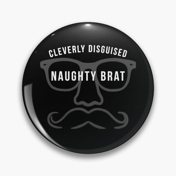Item preview, Cleverly Disguised Naughty Brat designed and sold by FunFictionStories.
