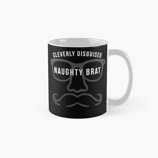 Item preview, Cleverly Disguised Naughty Brat designed and sold by FunFictionStories.