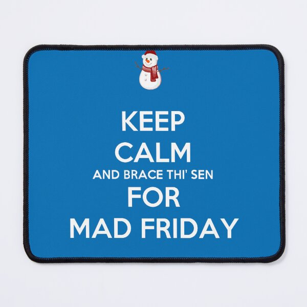 Item preview, Keep Calm And Brace Thi Sen For Mad Friday Snowman designed and sold by taiche.