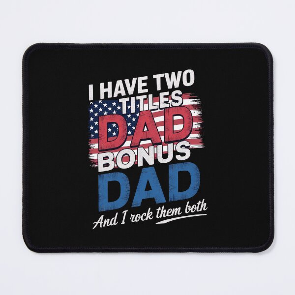 Item preview, I Have Two Titles Dad & Bonus Dad I Rock Them Both Bonus Dad designed and sold by MonsterBuddiess.