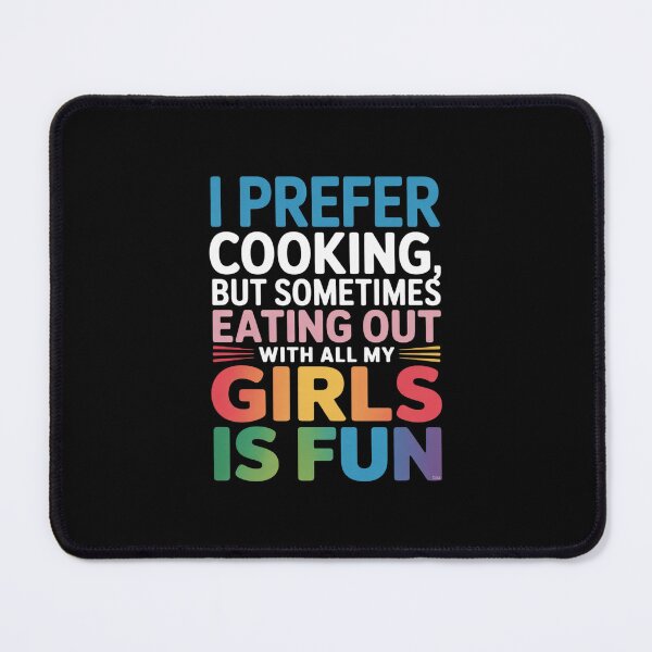 Item preview, I prefer cooking but sometimes eating out with all my Girls designed and sold by MonsterBuddiess.