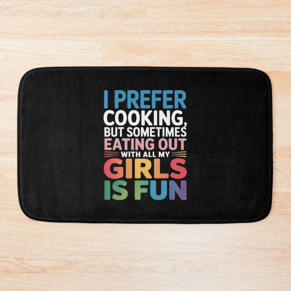 Item preview, I prefer cooking but sometimes eating out with all my Girls  designed and sold by MonsterBuddiess.