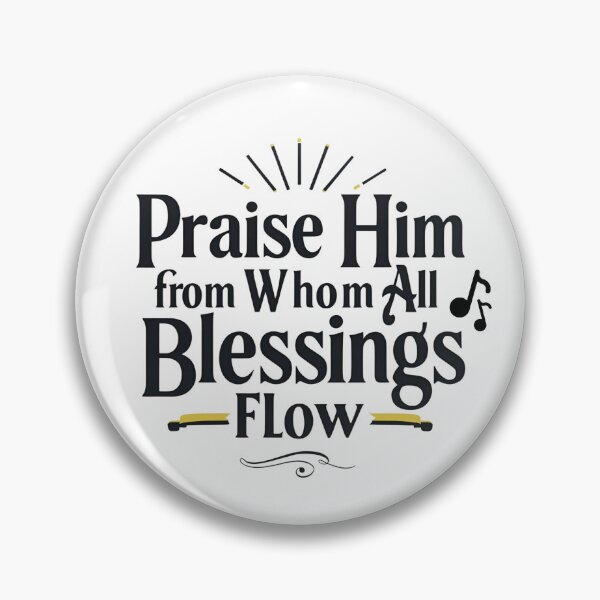 Item preview, Praise Him From Whom All Blessings Flow Thanksgiving Design designed and sold by TrueImage1.