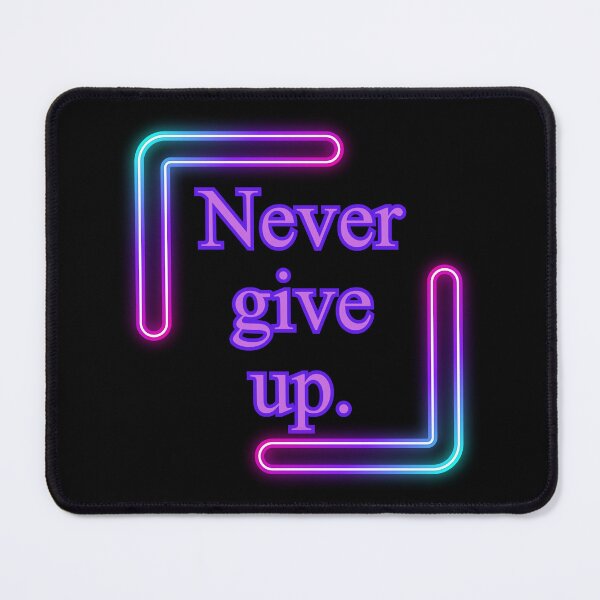 Item preview, Never give up. short slogans, quotes, motivation, think, achieve,daily quote,joyful,cheerful,positive quote,christmas gift,festive, designed and sold by chipmuckdesignn.