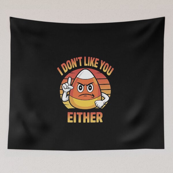 Item preview, I Don't Like You Either Candy Corn Halloween  designed and sold by EllinoKlemo.