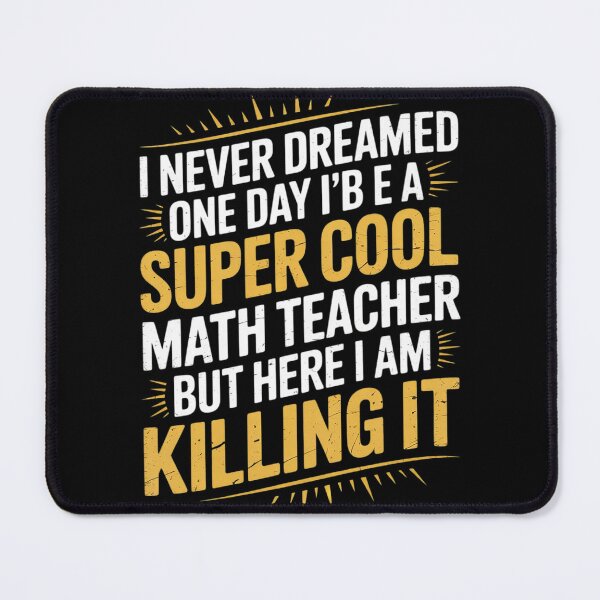 Item preview, I Never Dreamed One Day I'd Be A Cool Math Teacher designed and sold by KonstanKoraner.