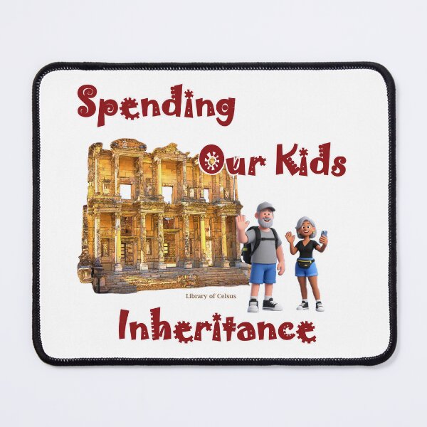 Item preview, Spending Our Kids Inheritance, Library of Celsus designed and sold by Global Nomad.