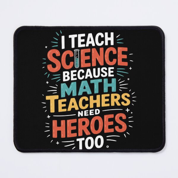 Item preview, I Teach Science Because Math Teachers Need Heroes Too Men Women designed and sold by KonstanKoraner.