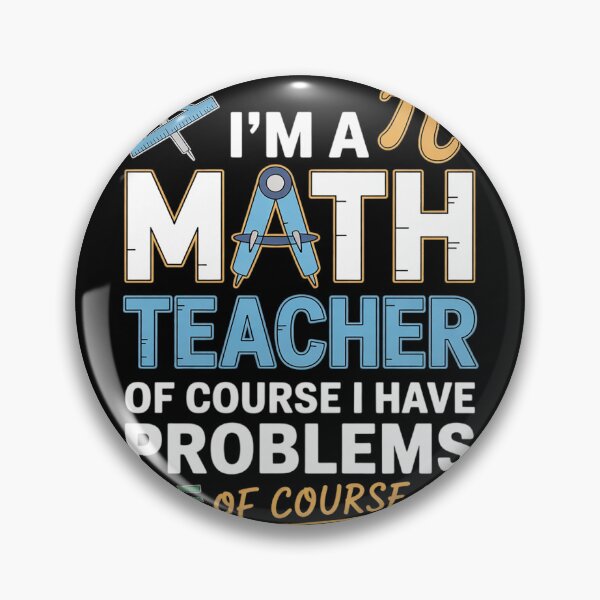 Item preview, I'm A Math Teacher Of Course I Have Problems 5  designed and sold by KonstanKoraner.