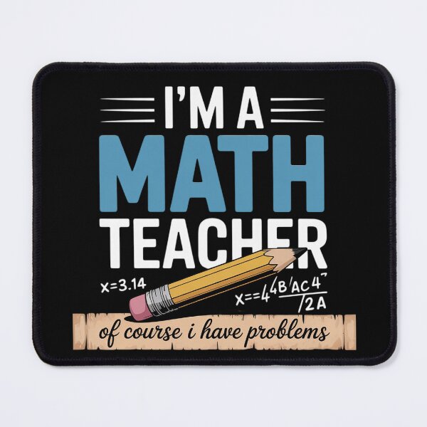 Item preview, I'm A Math Teacher Of Course I Have Problems Math Teacher designed and sold by KonstanKoraner.