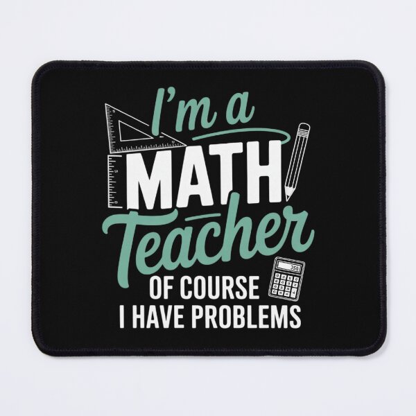 Item preview, Im A Math Teacher Of Course I Have Problems Teacher designed and sold by KonstanKoraner.