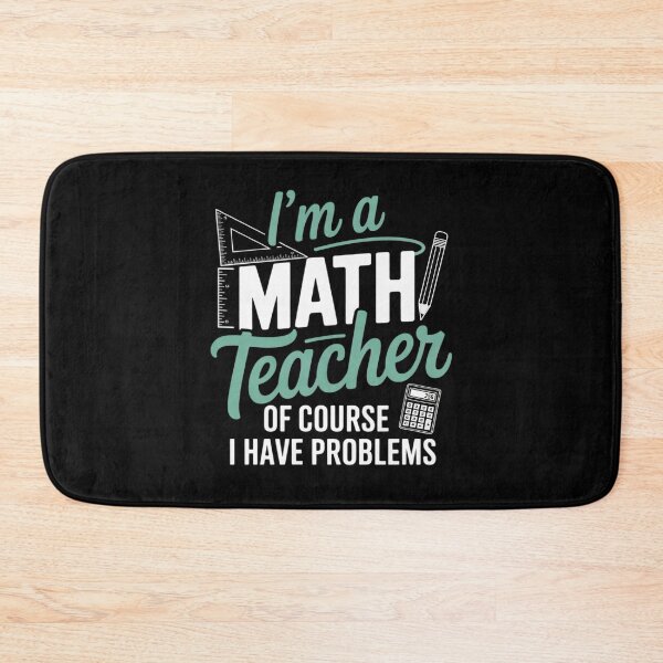 Item preview, Im A Math Teacher Of Course I Have Problems Teacher  designed and sold by KonstanKoraner.