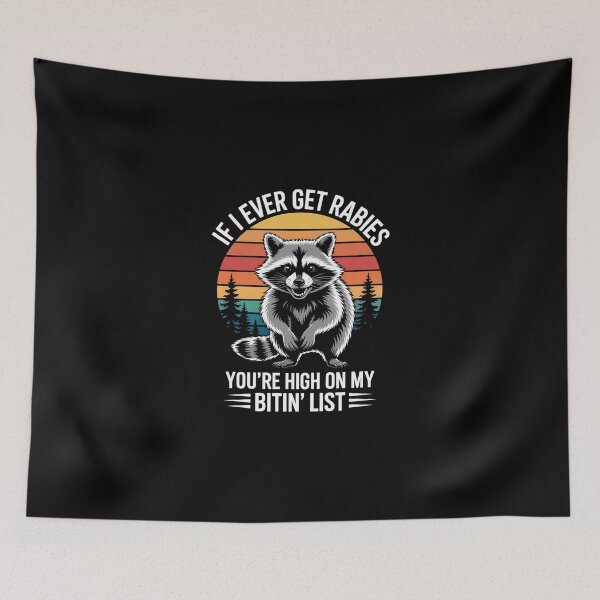 Item preview, If I Ever Get Rabies You'Re High On My Biting List  designed and sold by ChristopStano.