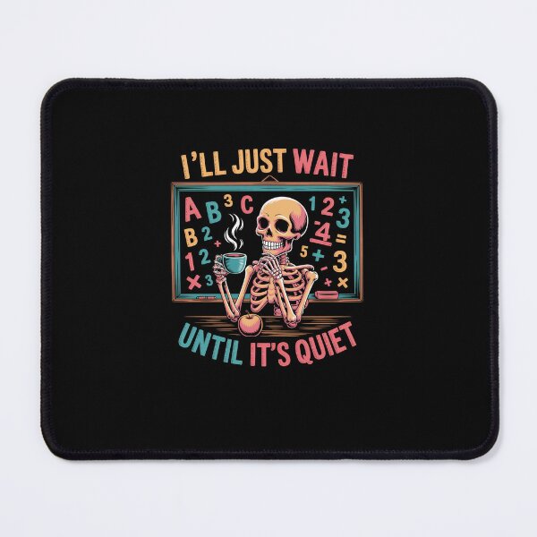 Item preview, I'Ll Just Wait Until It'S Quiet Skeleton Teacher  designed and sold by ChristopStano.