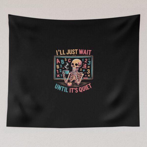 Item preview, I'Ll Just Wait Until It'S Quiet Skeleton Teacher  designed and sold by ChristopStano.