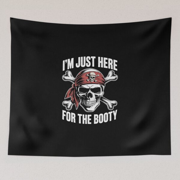 Item preview, I'M Just Here For The Booty Pirate designed and sold by ChristopStano.