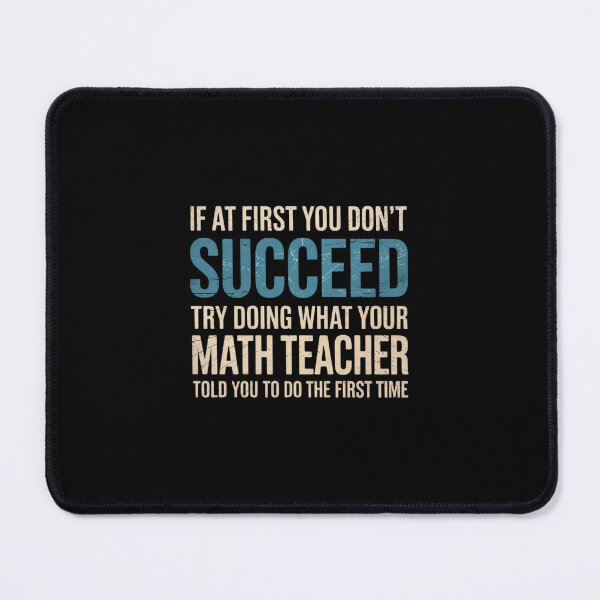 Item preview, Math Teacher If at first you don't succeed  designed and sold by dainegilbert.