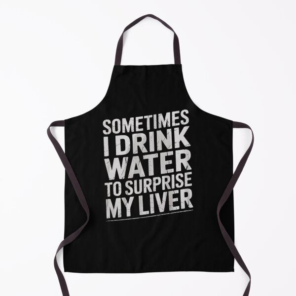 Item preview, Sometimes I Drink Water To Surprise My Liver  designed and sold by Belkisallen.