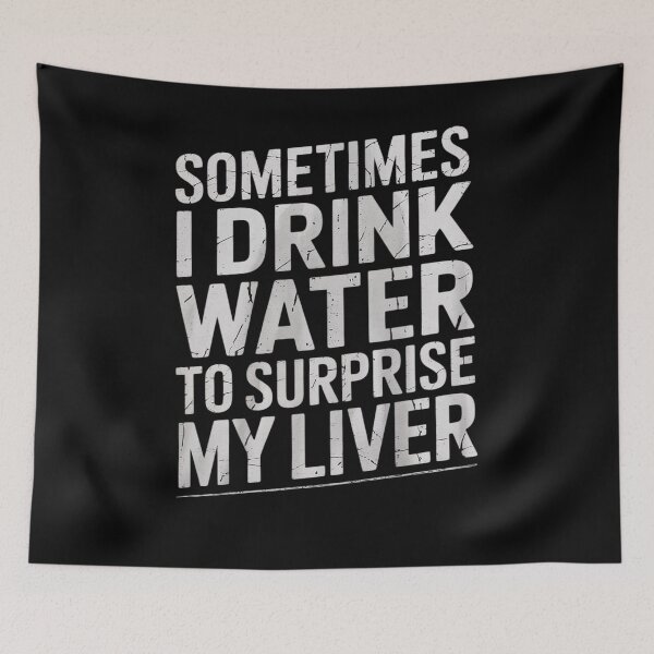 Item preview, Sometimes I Drink Water To Surprise My Liver  designed and sold by Belkisallen.
