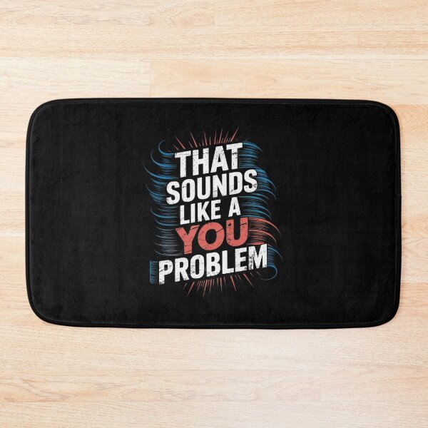 Item preview, That Sounds Like A You Problem  designed and sold by Belkisallen.